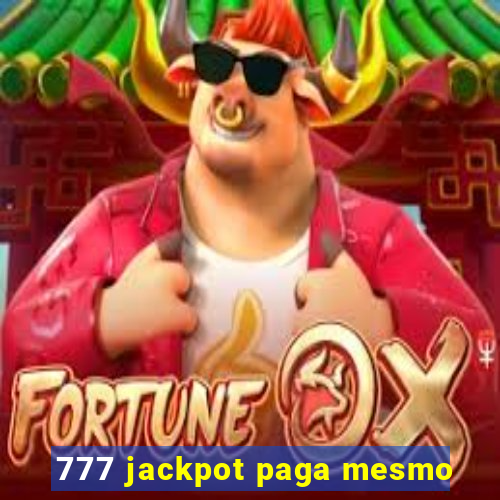 777 jackpot paga mesmo